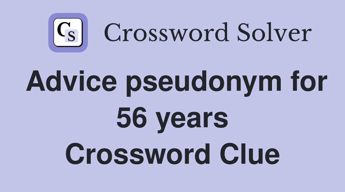 Advice pseudonym for 56 years Crossword Clue