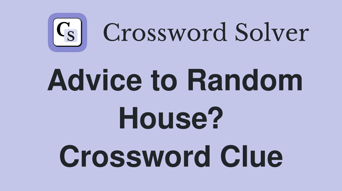 Advice to Random House? Crossword Clue