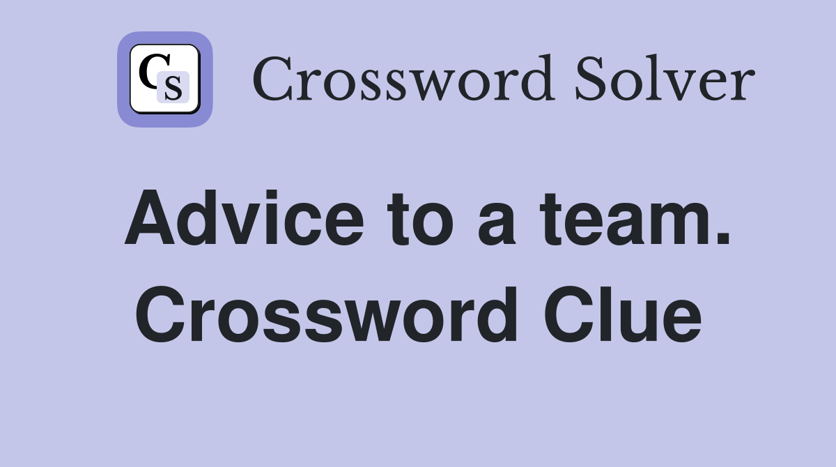 Advice to a team. Crossword Clue