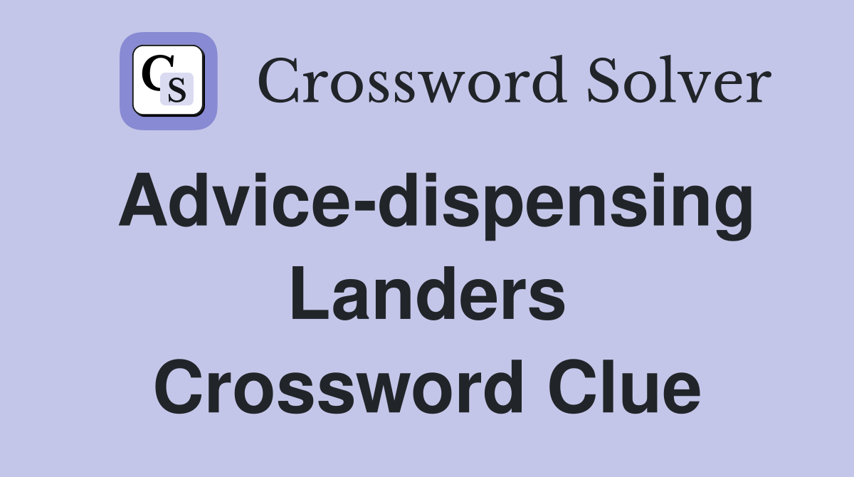 Advice-dispensing Landers Crossword Clue