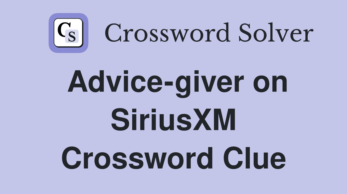 Advice-giver on SiriusXM Crossword Clue