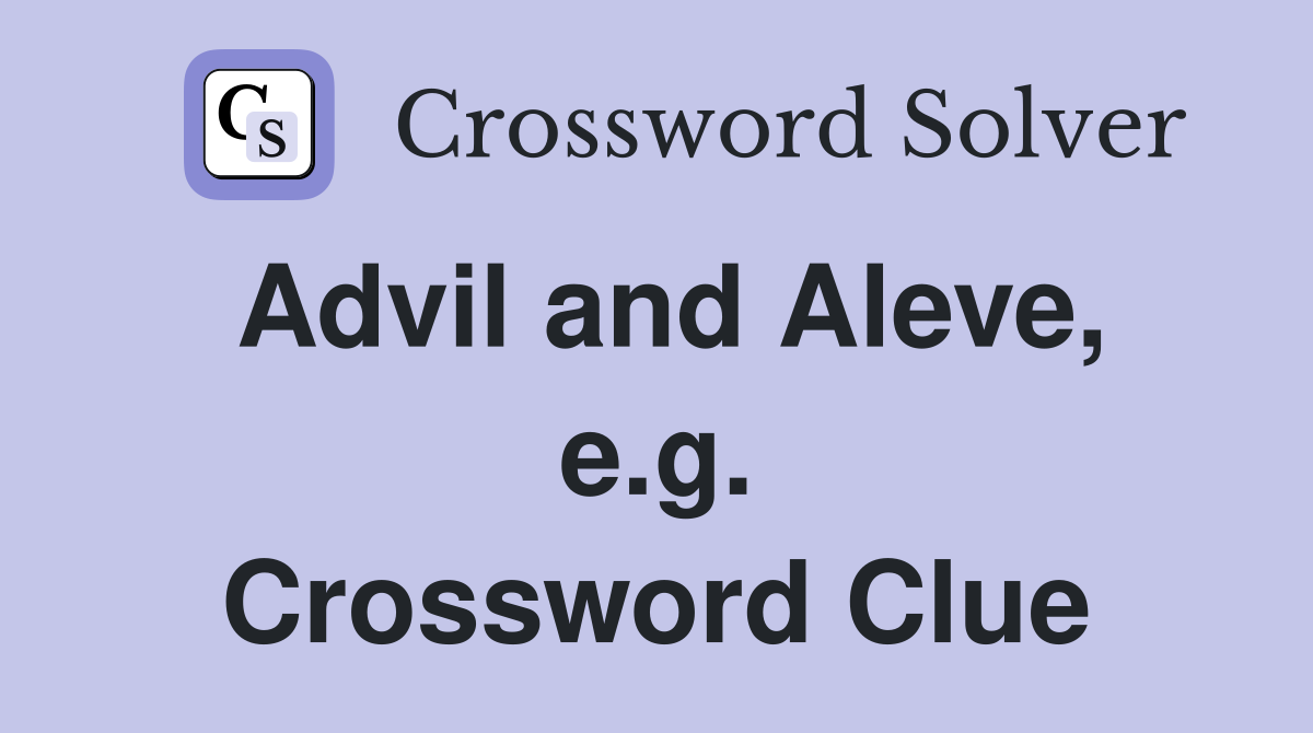 Advil and Aleve, e.g. Crossword Clue