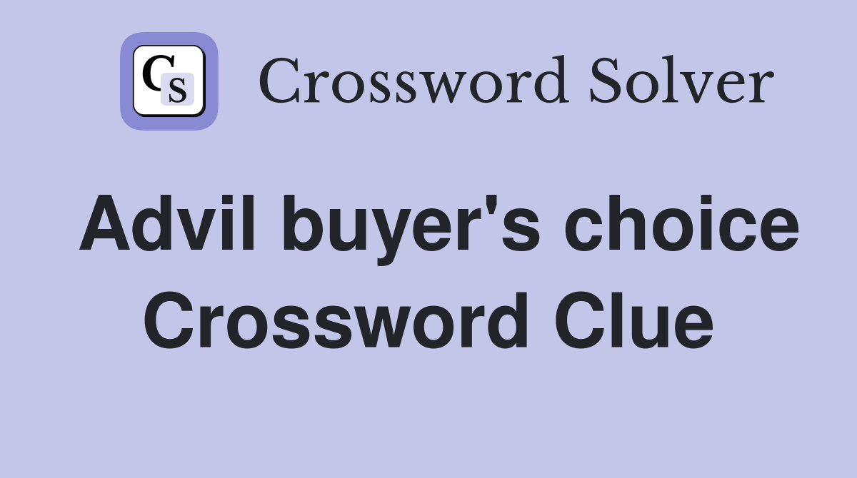 Advil buyer's choice Crossword Clue