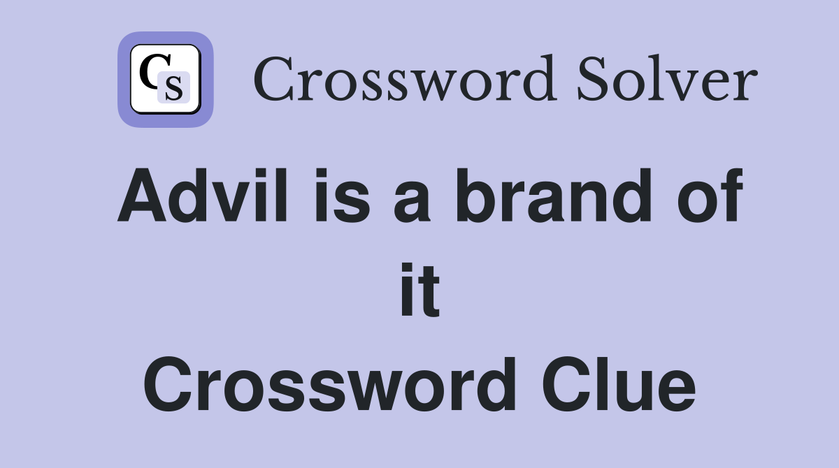 Advil is a brand of it Crossword Clue