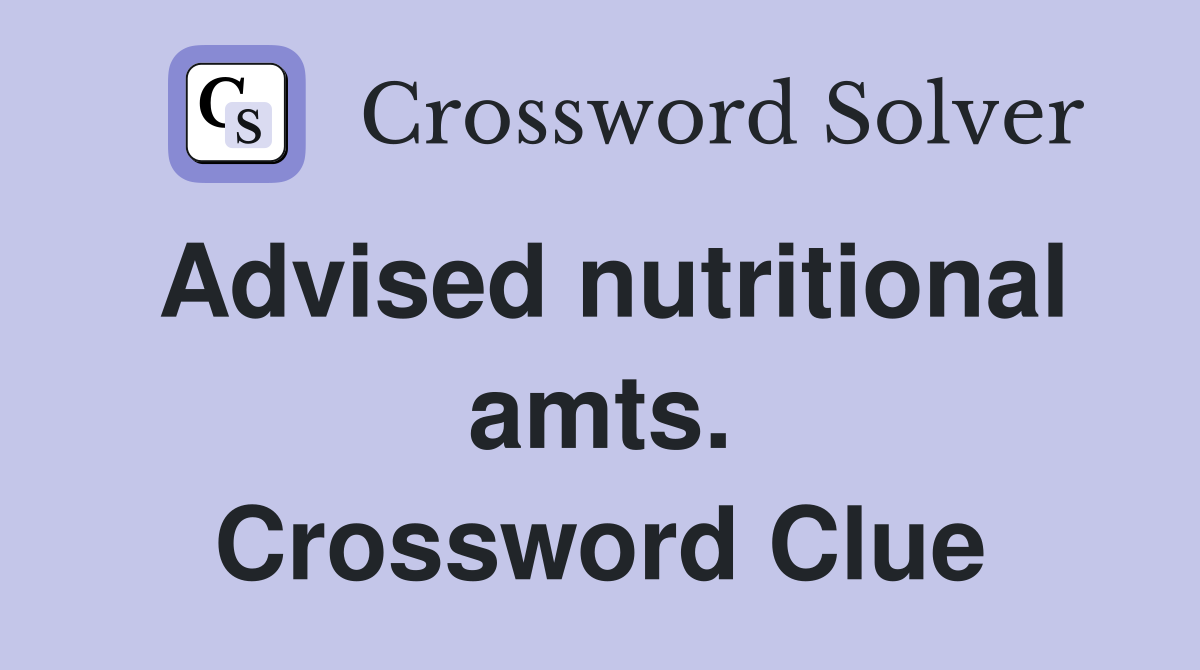 Advised nutritional amts. Crossword Clue