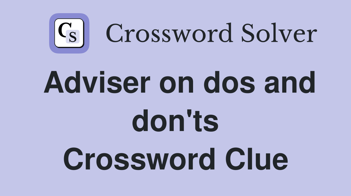 Adviser on dos and don'ts Crossword Clue