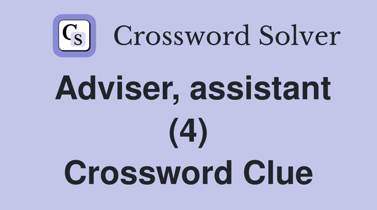 Adviser, assistant (4) Crossword Clue