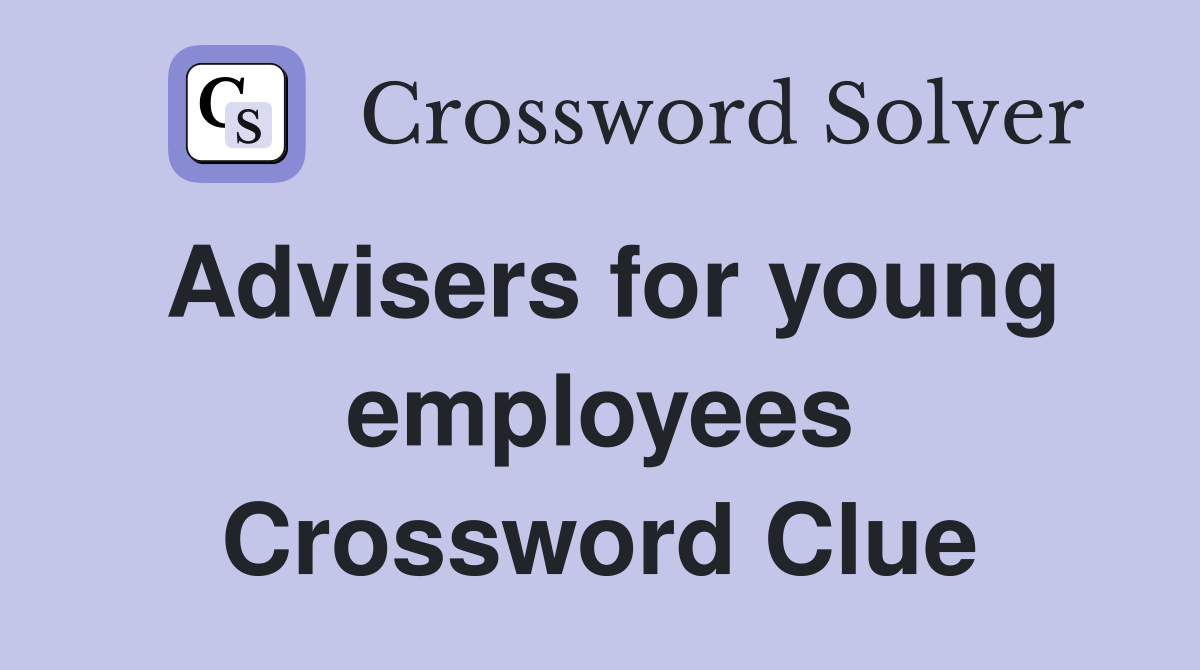 Advisers for young employees Crossword Clue