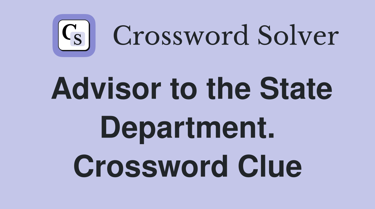 Advisor to the State Department. Crossword Clue