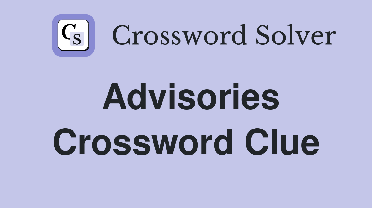 Advisories Crossword Clue