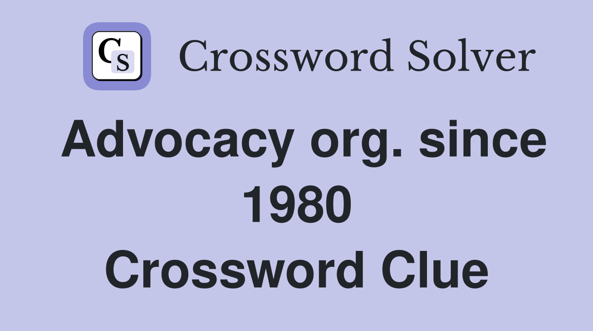 Advocacy org. since 1980 Crossword Clue