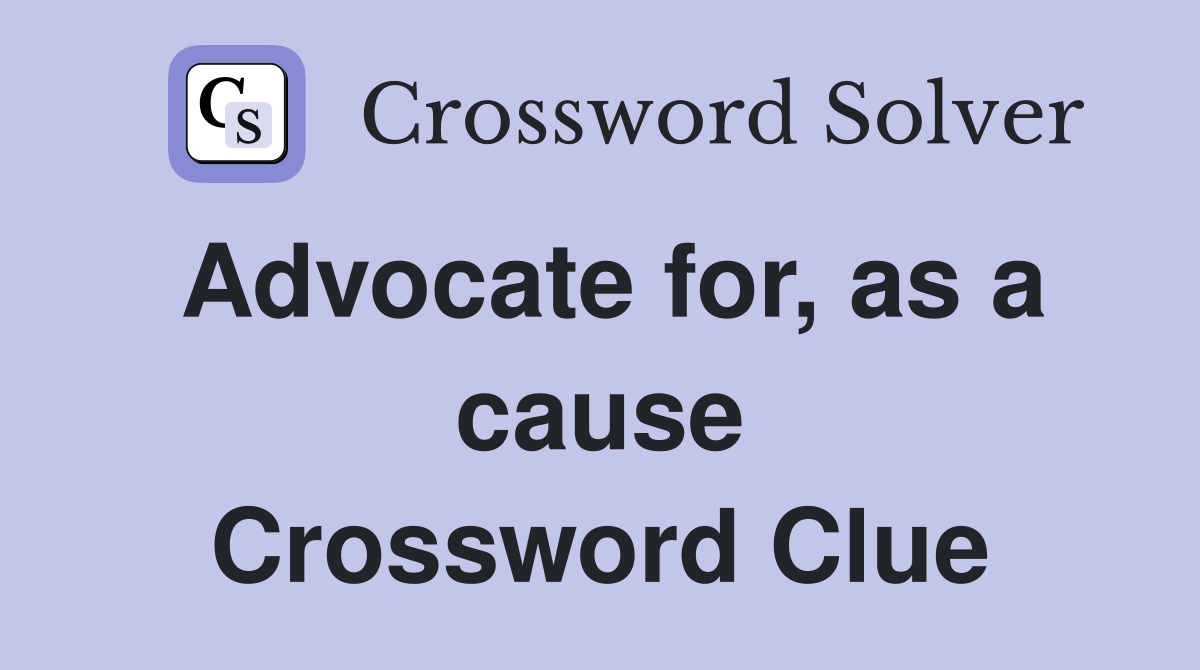Advocate for, as a cause Crossword Clue