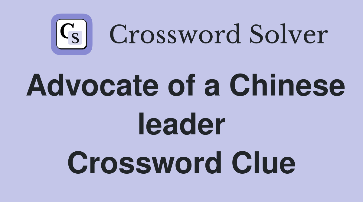 Advocate of a Chinese leader Crossword Clue