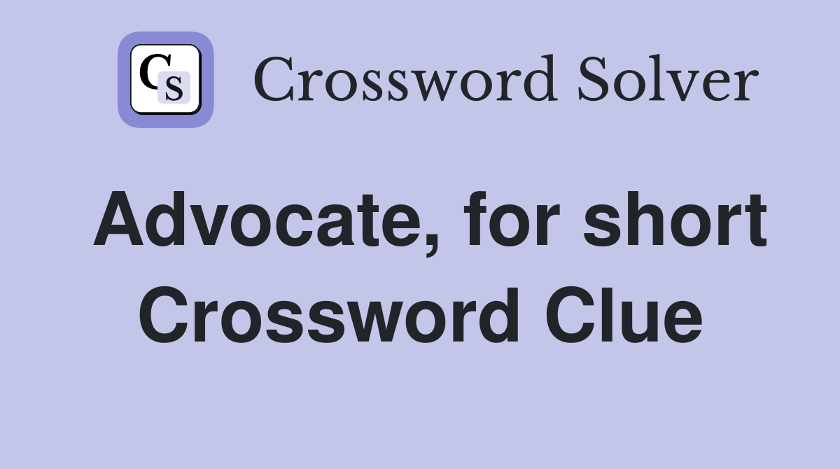 Advocate, for short Crossword Clue