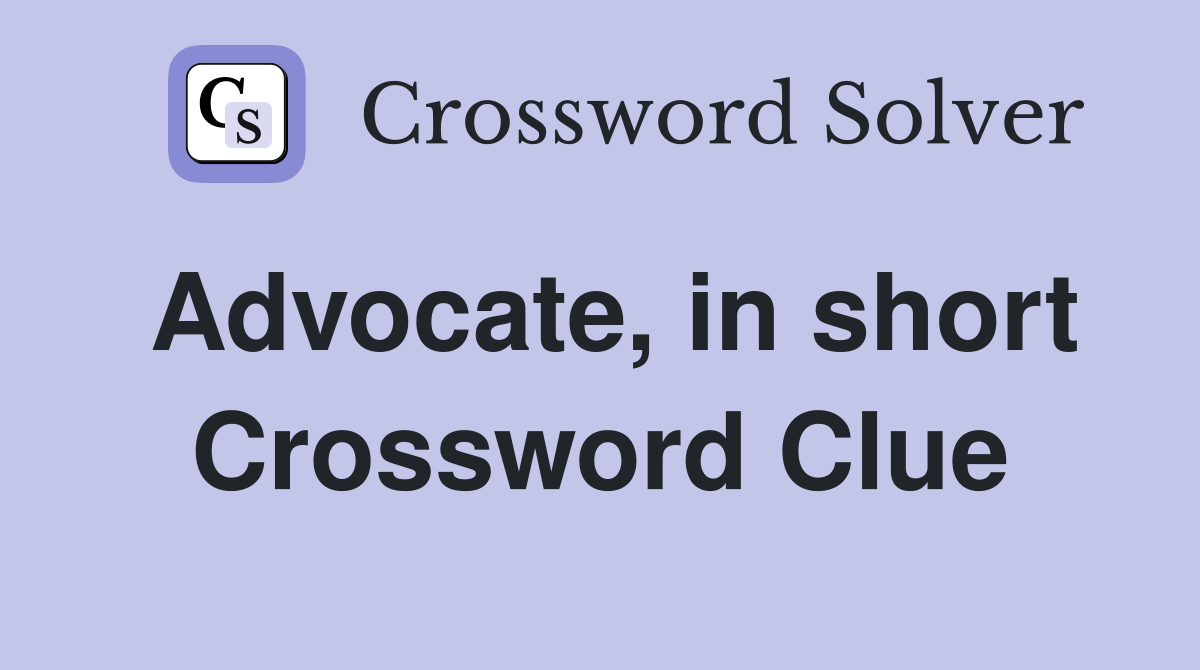 Advocate, in short Crossword Clue