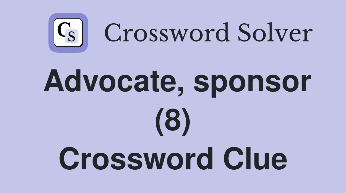Advocate, sponsor (8) Crossword Clue