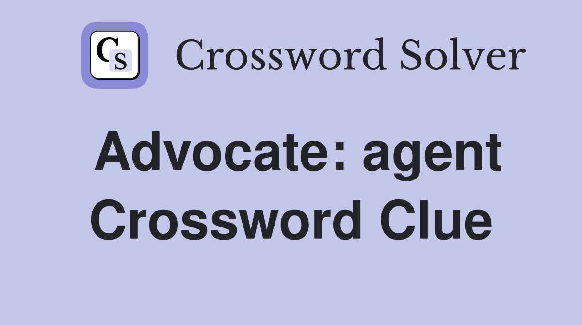 Advocate: agent Crossword Clue