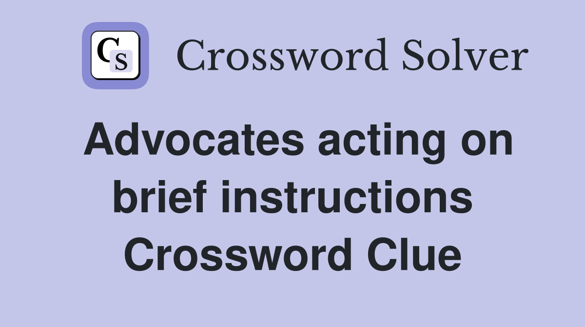 Advocates acting on brief instructions Crossword Clue