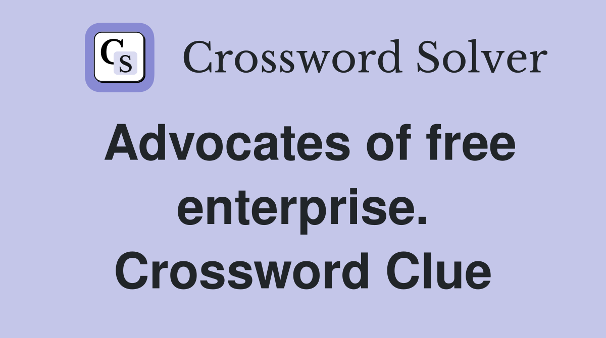 Advocates of free enterprise. Crossword Clue