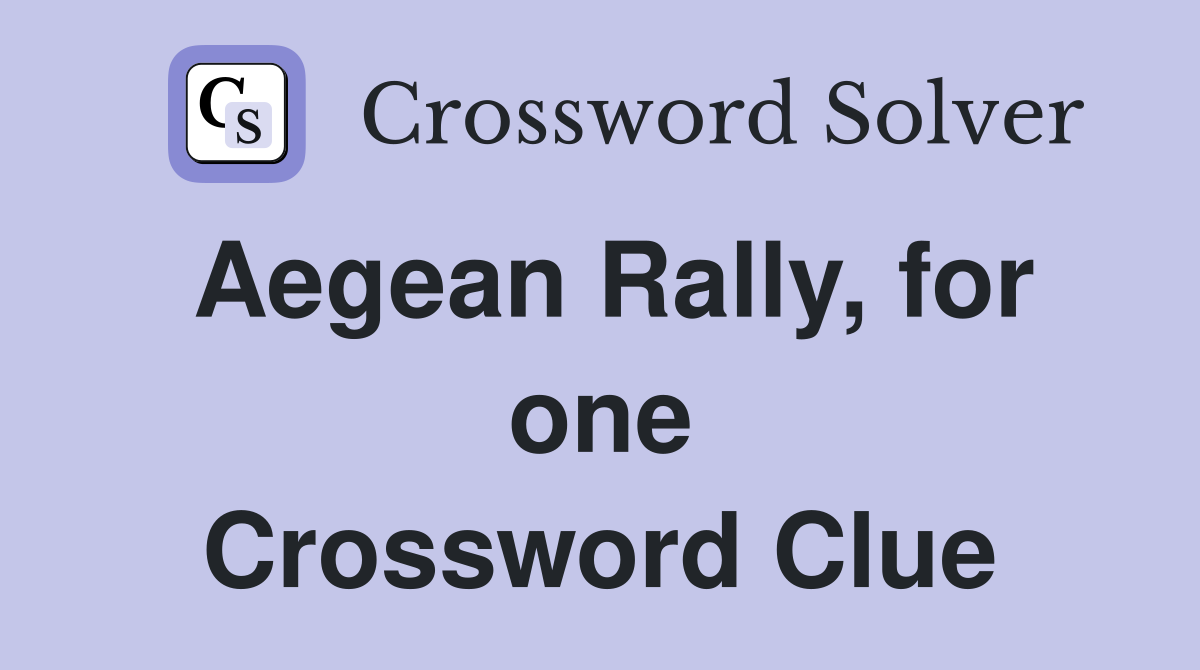 Aegean Rally, for one Crossword Clue