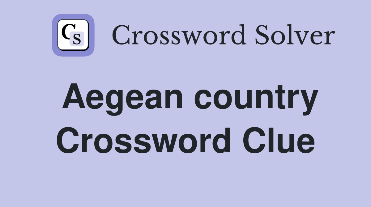 Aegean country Crossword Clue