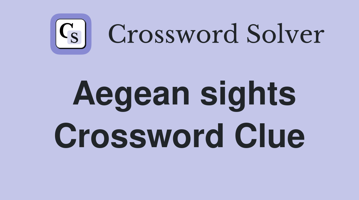 Aegean sights Crossword Clue