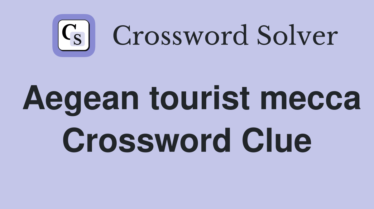 Aegean tourist mecca Crossword Clue