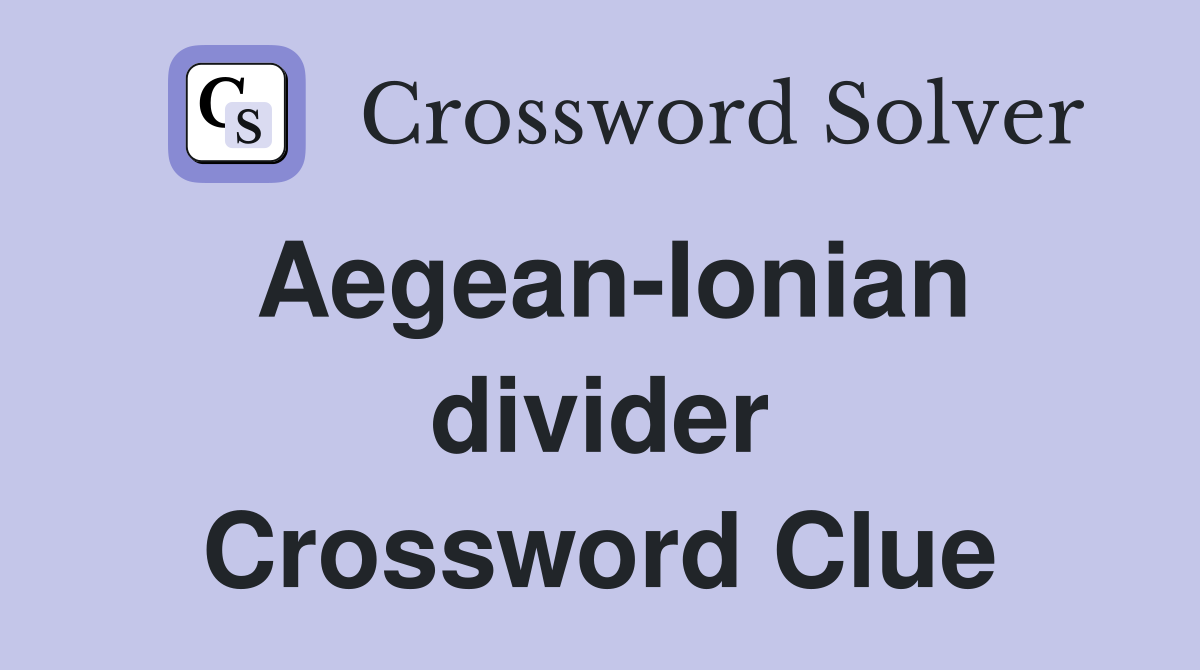 Aegean-Ionian divider Crossword Clue