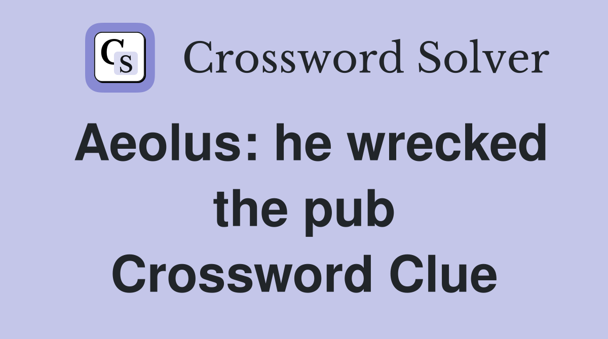 Aeolus: he wrecked the pub Crossword Clue