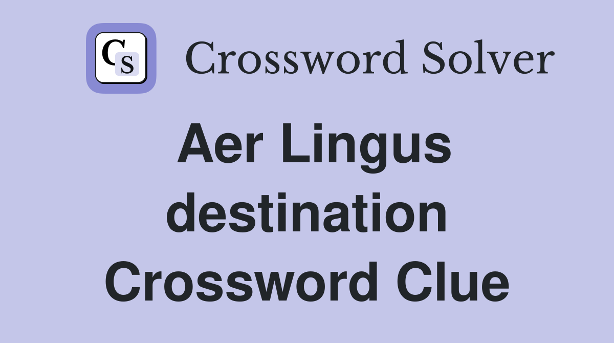 Aer Lingus destination Crossword Clue