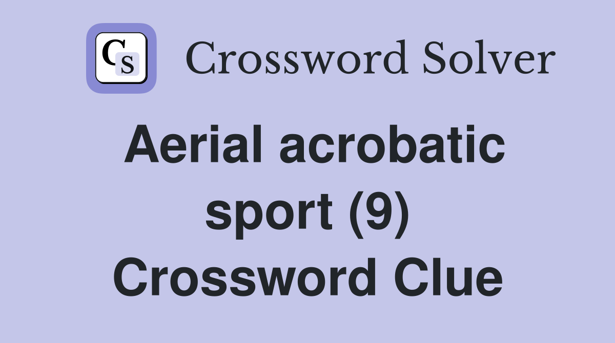Aerial acrobatic sport (9) Crossword Clue