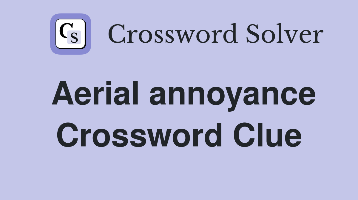 Aerial annoyance Crossword Clue