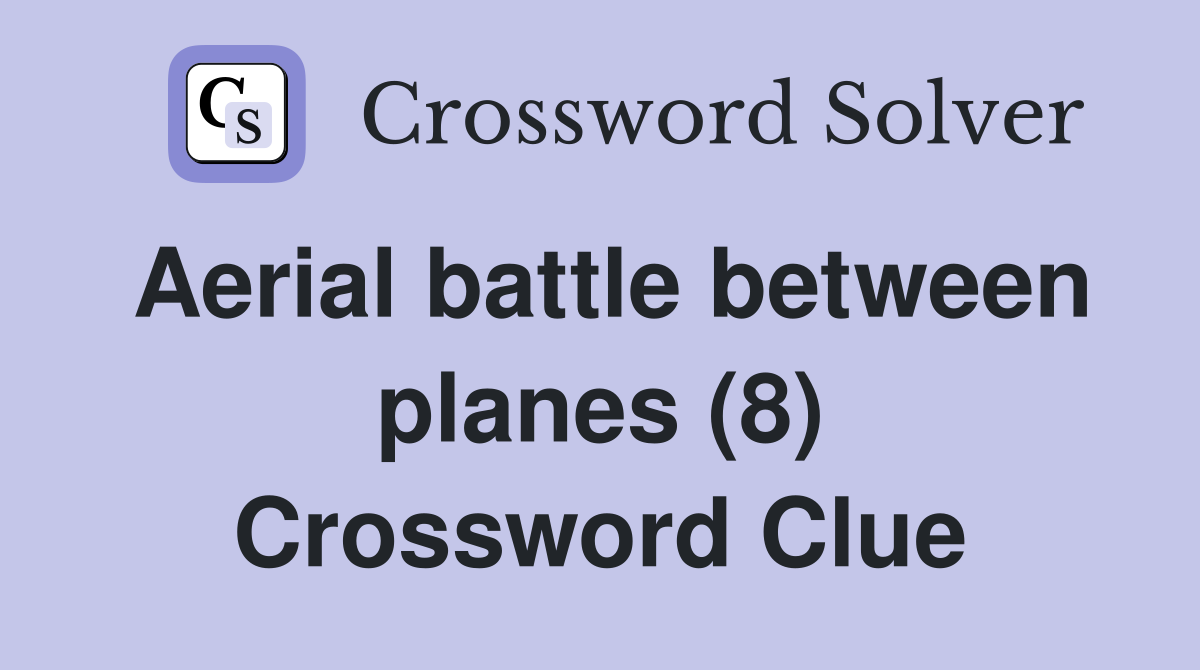Aerial battle between planes (8) Crossword Clue