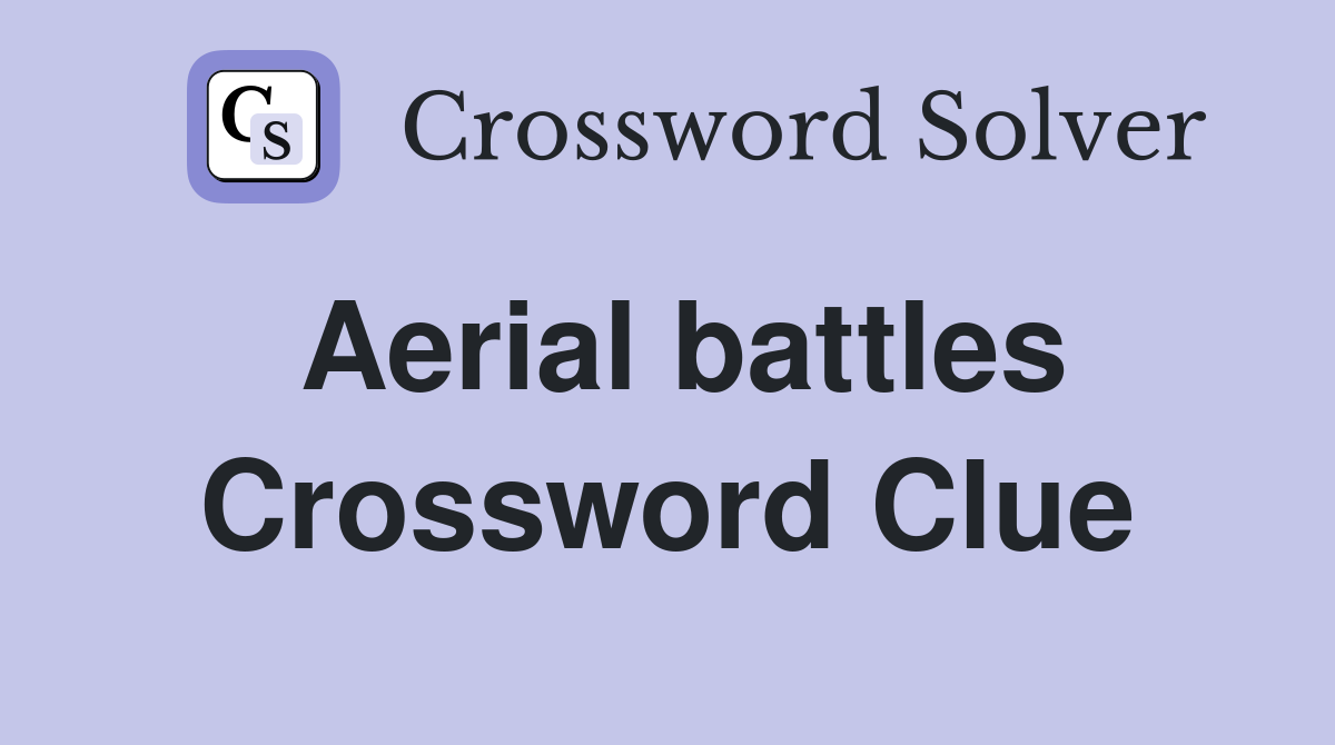 Aerial battles Crossword Clue