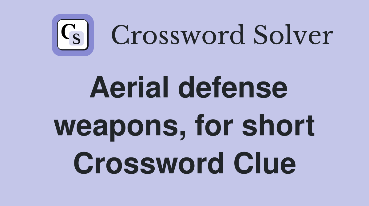 Aerial defense weapons, for short Crossword Clue