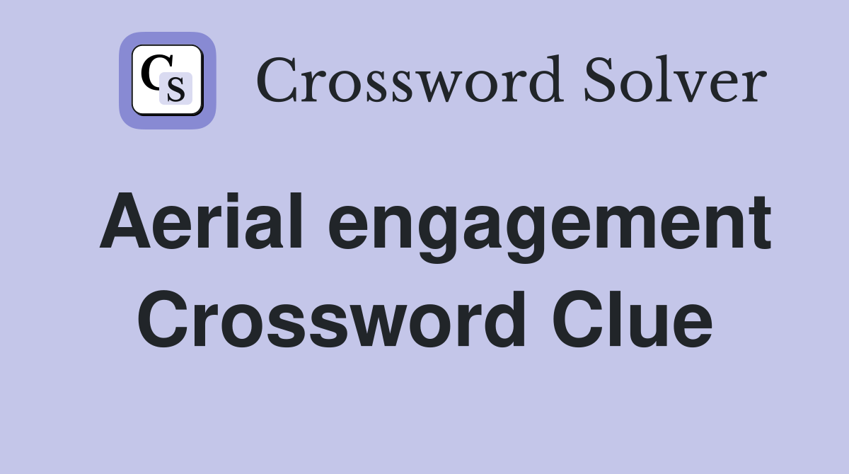 Aerial engagement Crossword Clue