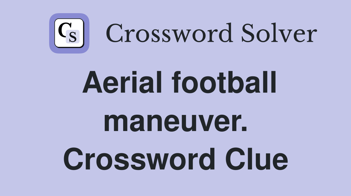 Aerial football maneuver. Crossword Clue