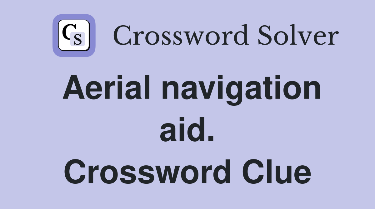 Aerial navigation aid. Crossword Clue