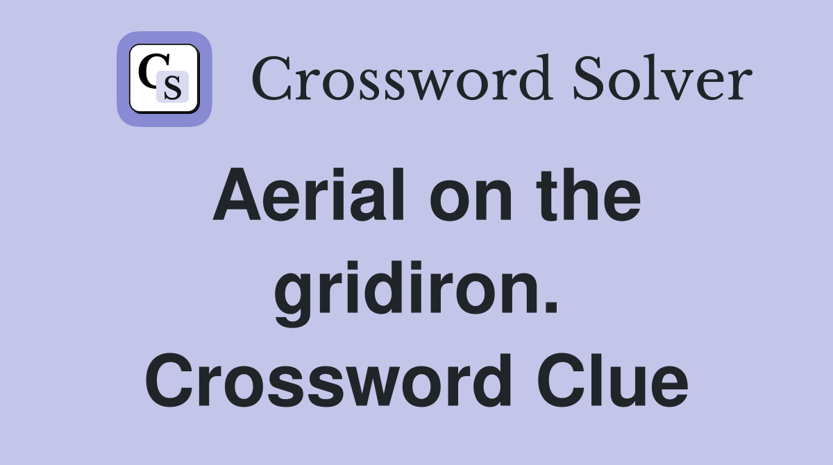 Aerial on the gridiron. Crossword Clue