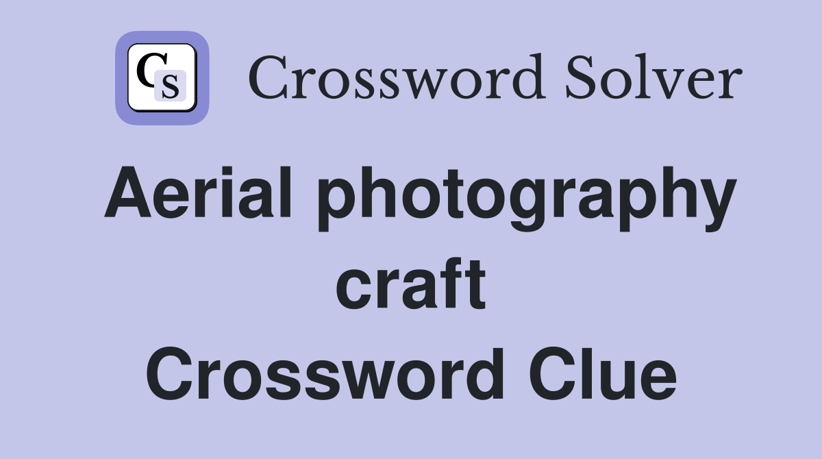 Aerial photography craft Crossword Clue