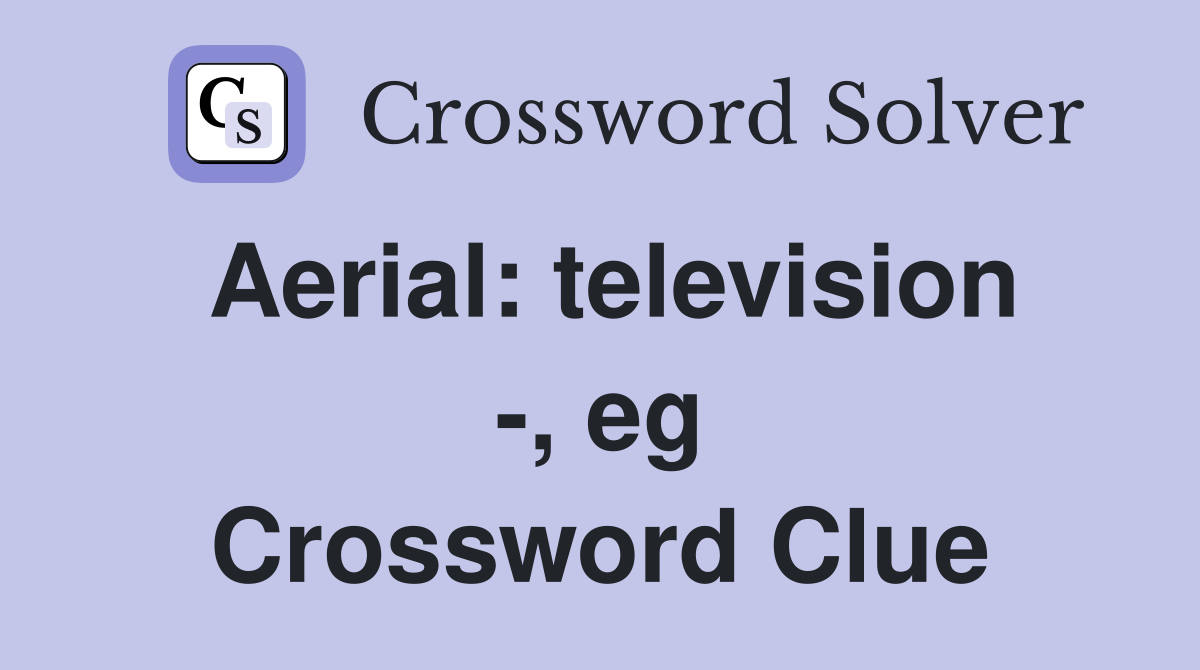 Aerial: television -, eg Crossword Clue