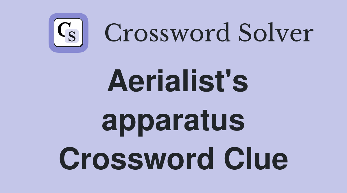 Aerialist's apparatus Crossword Clue