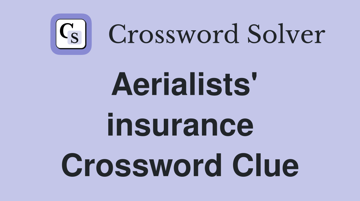 Aerialists' insurance Crossword Clue