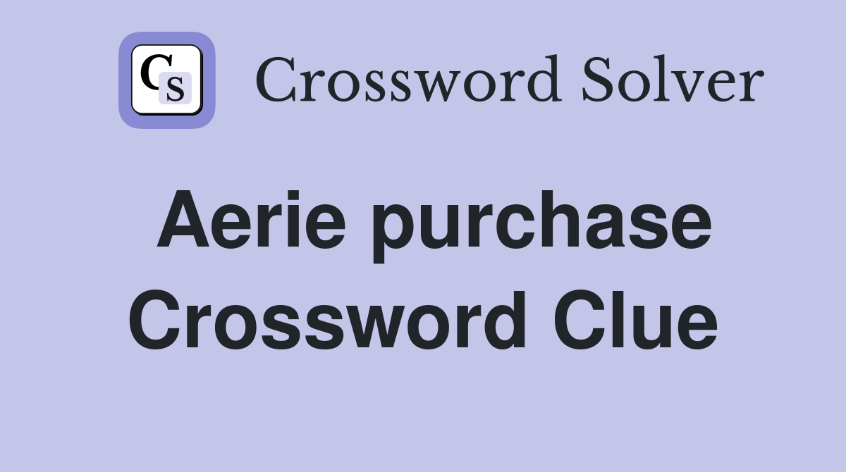 Aerie purchase Crossword Clue Answers Crossword Solver