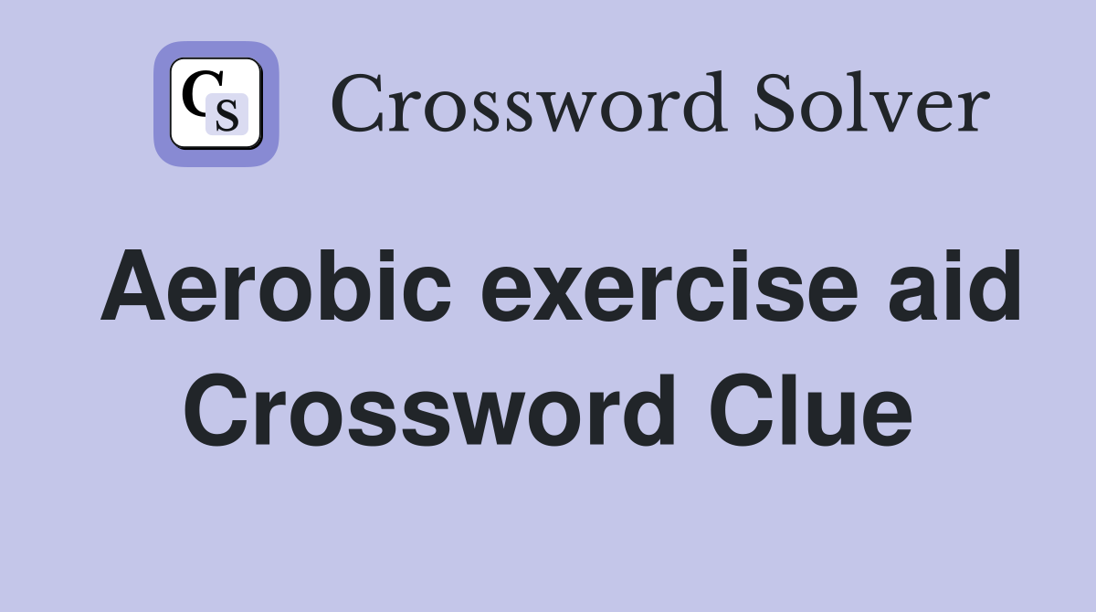 Aerobic exercise aid Crossword Clue