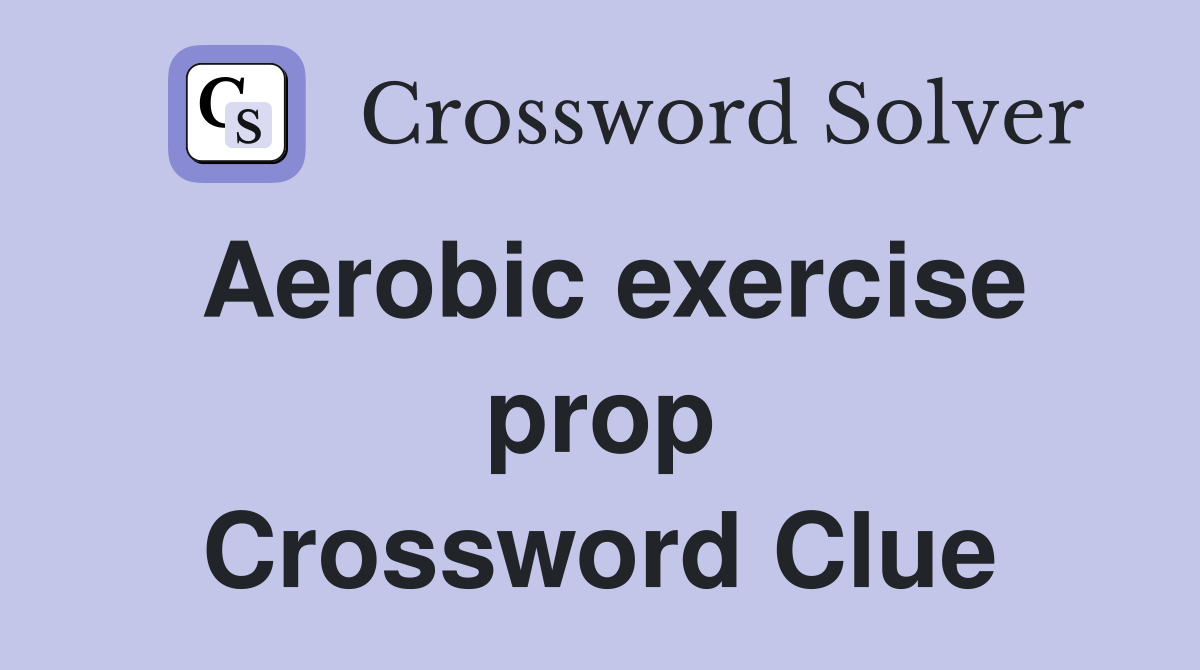 Aerobic exercise prop Crossword Clue