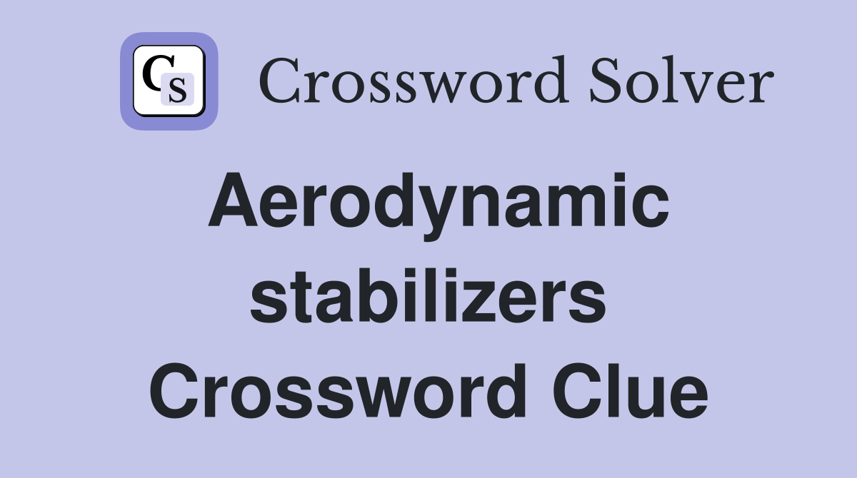 Aerodynamic stabilizers Crossword Clue