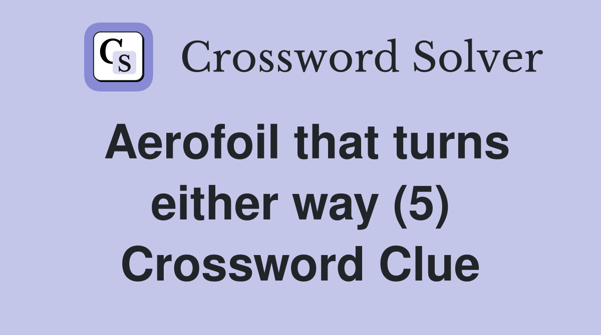 Aerofoil that turns either way (5) Crossword Clue