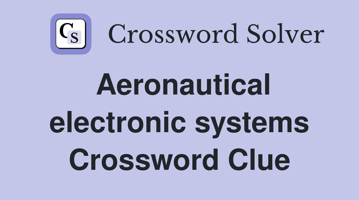 Aeronautical electronic systems Crossword Clue