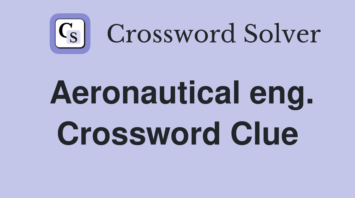 Aeronautical eng. Crossword Clue